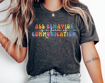 Behavior is Communication TShirt, Special Education Teacher Shirt, SPED Teacher Team T-shirt, ABA Therapist Tee, Teacher Gift, Autism Mom