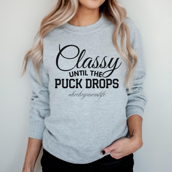 Classy Until The Puck Drops, Hockey Sweater for Mom, Hockey Mom Sweater, Sweater for Hockey Mom, Funny Hockey Mom Shirt, Hockey Mom Gift