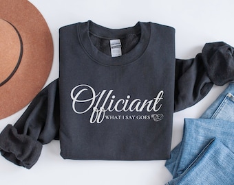 Official Officiant Sweatshirt, Wedding Officiant Shirt, Officiant Gift, Marriage Officiant Sweater, Ordained Minister Gift, Funny Officiant