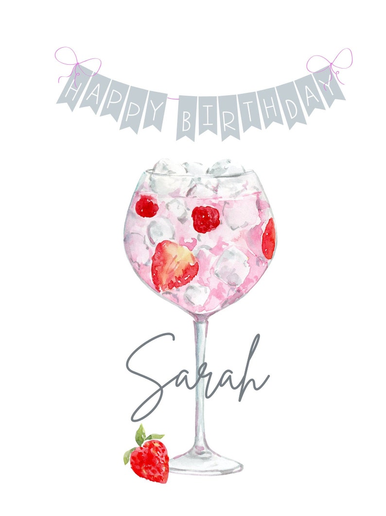 May include: A watercolor illustration of a pink gin cocktail with ice, strawberries, and raspberries. The glass is on a white background with a banner that says "Happy Birthday" and the name "Sarah" written below the glass.