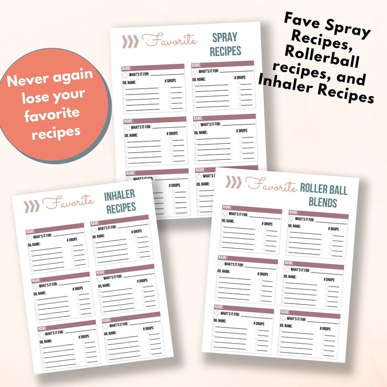 May include: Three printable recipe sheets for essential oil blends. The sheets are labeled "Spray Recipes", "Inhaler Recipes", and "Roller Ball Blends". Each sheet has spaces to write the recipe name, what it's for, oil names, and drop amounts. The text "Never again lose your favorite recipes" is also visible.