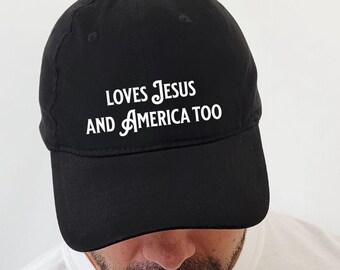 USA Christian Patriotic Embroidered Baseball Cap, Loves Jesus and America Too, Fourth of July Hat, Independence Day, 4th of July Gift