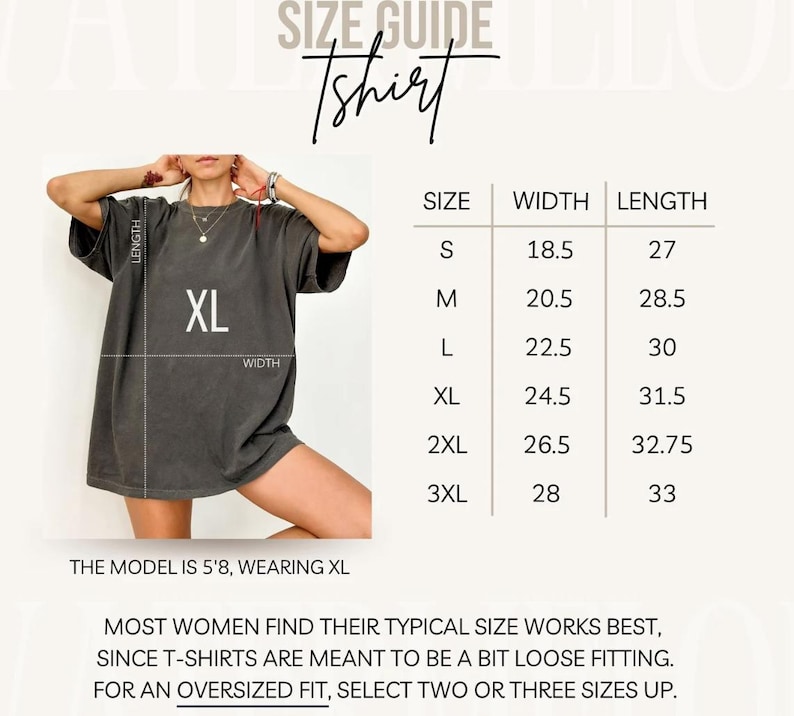May include: A size guide for a t-shirt, with measurements in inches. The model is wearing an XL. The guide includes sizes S, M, L, XL, 2XL, and 3XL, with corresponding width and length measurements. The text advises women to select two or three sizes up for an oversized fit.