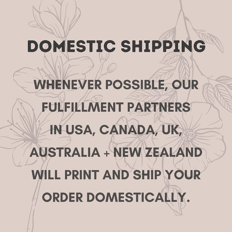 May include: Text on a beige background with floral illustrations. The text reads "DOMESTIC SHIPPING", followed by details about fulfillment partners in the USA, Canada, UK, Australia, and New Zealand.