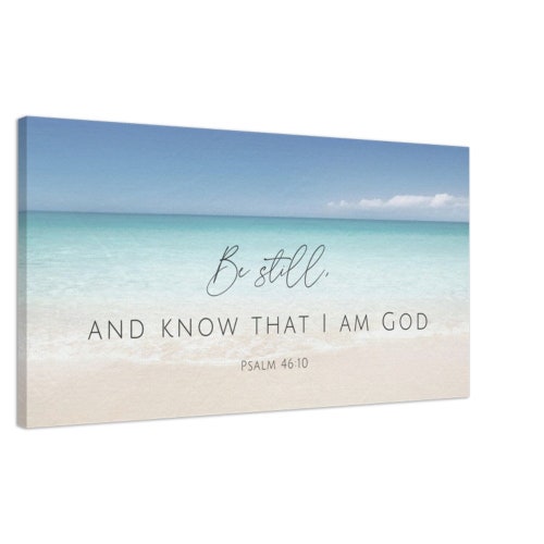 Be Still And shops Know That I Am God Canvas Print, Psalm 46:10, Bible Verse Christian Sign, Scripture Wall Art Decor, Farmhouse, Minimalist Print