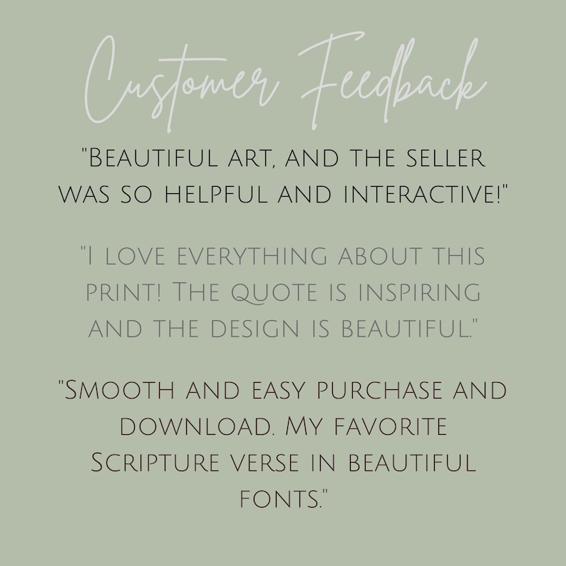 Op de afbeelding: Klantfeedback voor een digitale printbare kunstprint. De tekst luidt: "Prachtige kunst, en de verkoper was zo behulpzaam en interactief!" "Ik hou van alles aan deze print! De quote is inspirerend en het ontwerp is prachtig." "Soepel en gemakkelijk te kopen en te downloaden. Mijn favoriete bijbelvers in mooie lettertypen."