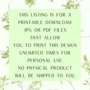 Op de afbeelding: Een groene achtergrond met witte tekst die luidt: "THIS LISTING IS FOR A PRINTABLE DOWNLOAD: JPG OR PDF FILES THAT ALLOW YOU TO PRINT THIS DESIGN UNLIMITED TIMES FOR PERSONAL USE. NO PHYSICAL PRODUCT WILL BE SHIPPED TO YOU."
