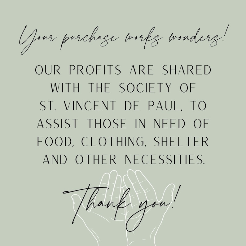 Op de afbeelding: Een afbeelding met de tekst "Your purchase works wonders!" en "OUR PROFITS ARE SHARED WITH THE SOCIETY OF ST. VINCENT DE PAUL, TO ASSIST THOSE IN NEED OF FOOD, CLOTHING, SHELTER AND OTHER NECESSITIES. Thank you!"  De afbeelding toont ook twee handen met open handpalmen.