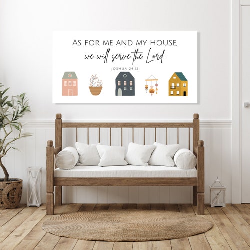 As for Me and My House, We Will shops Serve the Lord Canvas Print, Christian Scripture Sign, Bible Verse Sign, Joshua 24 15, Housewarming Gift Art