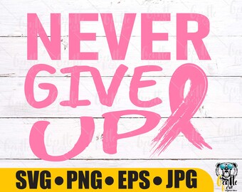 May include: Pink graphic with the text "NEVER GIVE UP" and a pink ribbon. The graphic is on a white wood background.