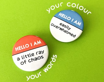 Personalised Hello I Am Badge.  Custom Text Badge.  Your Words & Colour, Name, Identity or Communication Pin.
