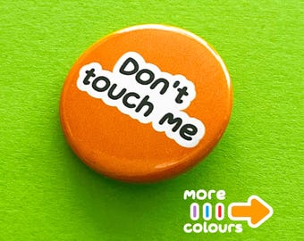 Don't touch me badge (or magnet, keychain).  Introvert gift, sarcastic communication pin.