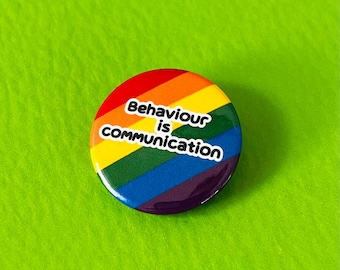 Behaviour is communication, neuroaffirming badge, pocket pebble, magnet or keyring