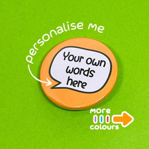 May include: An orange button with the text "Your own words here" in a white speech bubble. The button is labelled "personalise me" and "more colours" with an arrow.