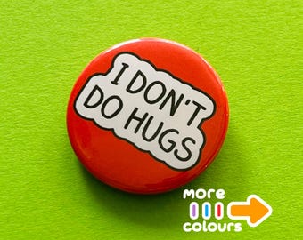 I Don't Do Hugs Badge, Social Distancing Pin, Magnet or Keyring