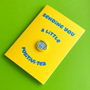 Sending a little “positivi-tea” positivity card with removable teacup badge.  Greetings card with 1” (25mm) badge.
