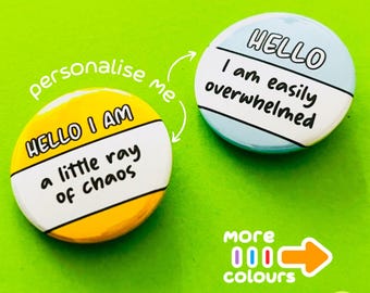 Personalised custom Hello I am badges, keyrings, magnets.  Advocacy pin, equality and identity badge
