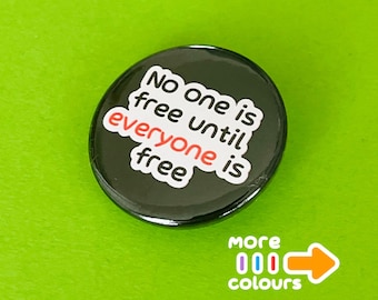 No One Is Free Until Everyone Is Free – Human Rights Badge Social Justice Activist Pin