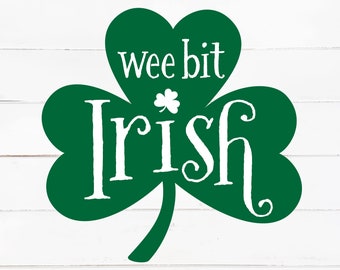 Wee Bit Irish SVG, Clover SVG, Shamrock SVG, St. Patrick's Day, Luck of the Irish, Digital Download, Cut Files, Cricut, Silhouette, Clip Art