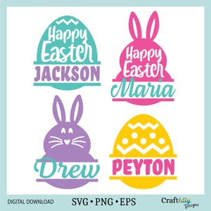 May include: Four digital cut files for Easter featuring a bunny, egg, and two eggs with the text "Happy Easter" and a name. The names are Jackson, Maria, Drew, and Peyton.