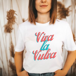 Viva la Vulva T-Shirt, Feminist, Sex Positive, Body Positive, Self Love, Unisex, Holiday Gift