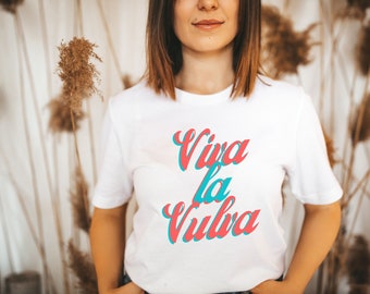 Viva la Vulva T-Shirt, Feminist, Sex Positive, Body Positive, Self Love, Unisex, Holiday Gift