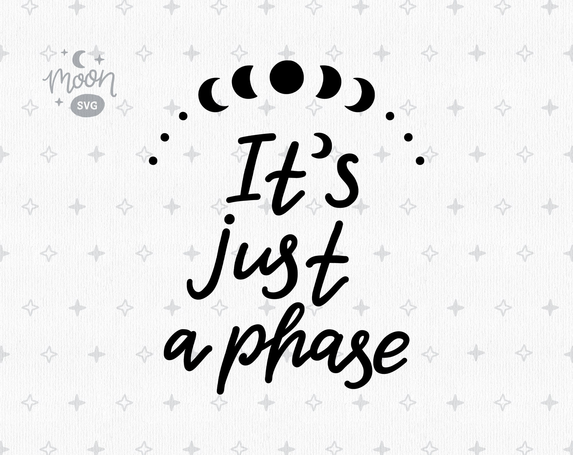 It's just a phase svg Moon phase svg Moon svg files for | Etsy