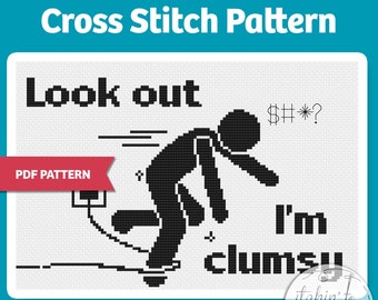 Look Out I'm Clumsy -  PDF Cross Stitch Pattern, 1 color, great for beginners, hilarious joke, fun pattern to laugh with our clumsy friends
