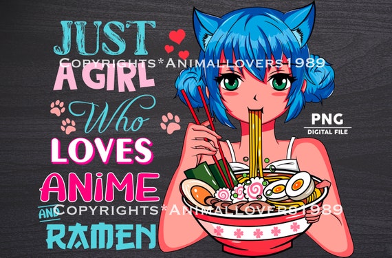 Just A Girl Who Loves Anime and Ramen Anime Ramen Girl Png - Etsy Just A Girl Who Loves Anime and Ramen Anime Ramen Girl Png - Etsy
