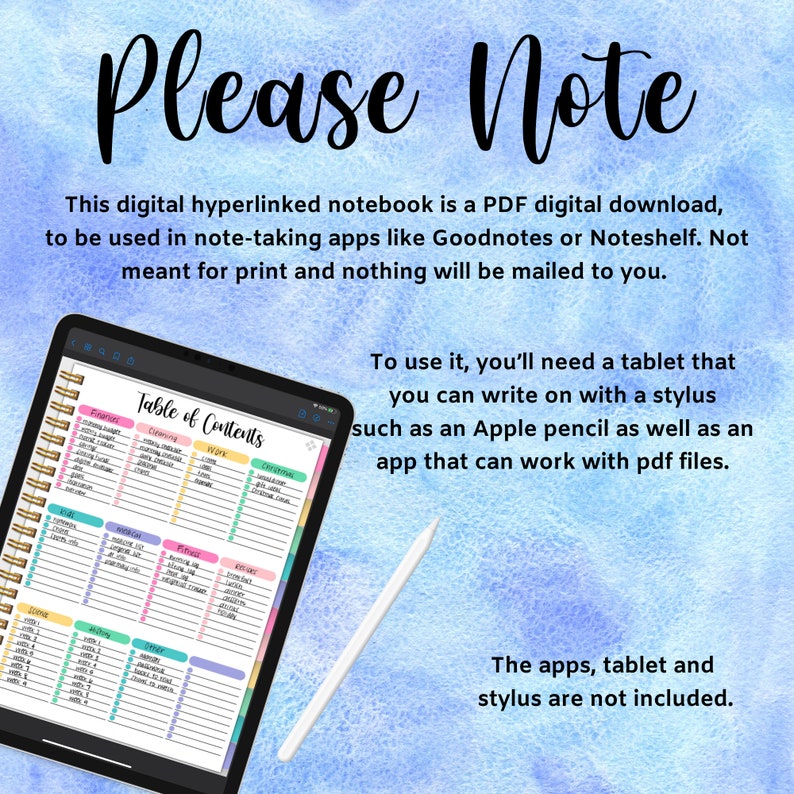 Puede incluir: Un cuaderno digital hipervinculado en formato PDF. El cuaderno se muestra en una tableta con un l&aacute;piz digital. El cuaderno tiene una tabla de contenido con categor&iacute;as como "Finanzas", "Limpieza", "Trabajo", "Esencial", "Ni&ntilde;os", "M&eacute;dico", "Mascotas", "Recetas", "Aprendizaje", "Escritura", "Ideas", "Viajes" y "Otro". El texto "Por favor, tenga en cuenta" est&aacute; en la parte superior de la imagen. El texto "Este cuaderno digital hipervinculado es una descarga digital PDF, para ser utilizado en aplicaciones de toma de notas como Goodnotes o Noteshelf. No est&aacute; destinado a la impresi&oacute;n y no se le enviar&aacute; nada por correo." est&aacute; debajo del t&iacute;tulo. El texto "Para usarlo, necesitar&aacute; una tableta en la que pueda escribir con un l&aacute;piz digital como un Apple Pencil, as&iacute; como una aplicaci&oacute;n que pueda funcionar con archivos PDF." est&aacute; en el lado derecho de la imagen. El texto "Las aplicaciones, la tableta y el l&aacute;piz digital no est&aacute;n incluidos." est&aacute; en la parte inferior de la imagen.