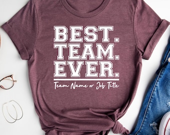 Customize Best Team Ever Shirt, Teammate T-Shirt, Personalized Team Name Shirt, Custom Team Shirts Work Team Coworker Tee Team Member Tshirt