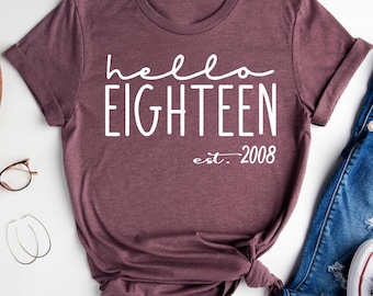 Hello Eighteen T-Shirt: 18th Birthday Gift, Est 2008, 18 Bday Party