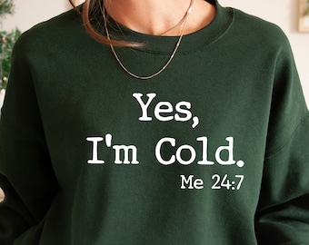 Yes, I'm Cold Sweatshirt - Funny Unisex Winter Hoodie