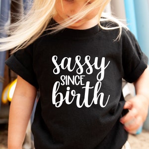 Sassy Since Birth T-shirt, Ladies Unisex Crewneck T-shirt, Funny Sassy Girl T-shirt, Short & Long Sleeve T-shirt for her for women for girls