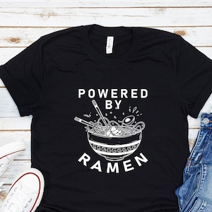 Ramen Shirt, Ramen Lover Gift, Noodles Shirt, Noodle Lover Gift, Foodie Shirt, Foodie Gift, Powered by Ramen, Gift for Foodie, Ramen T-Shirt