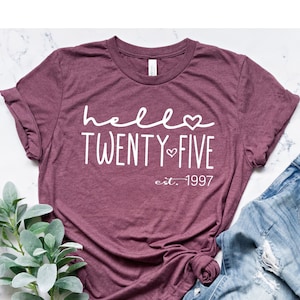 Hello Twenty Five New, Est 1998, 25th Birthday For Her, Turning 25 Birthday Gift, 25th Birthday Shirt, Twenty Five Tee, Birthday Party Shirt