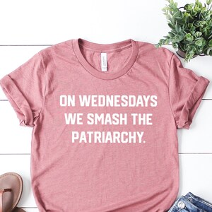 On Wednesdays We Smash The Patriarchy Shirt, Feminism Shirt, Equal Rights Tshirt, Liberal Shirt, Feminist Shirt, Women Up Shirt
