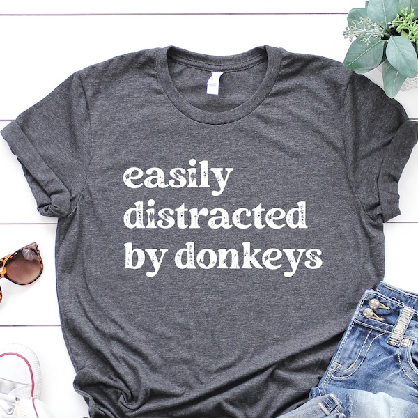 Easily Distracted By Donkeys Shirt, Donkey Gifts, Donkey Shirt, Mule Shirt, Pet Donkey Tee, Donkey Lover, Mens Womens Unisex Animal Lover