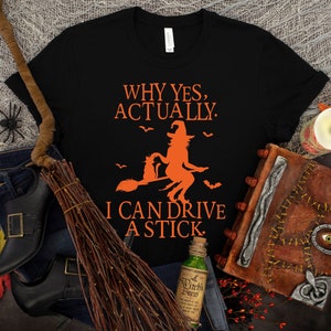 Yes I Can Drive A Stick shirt, Funny Halloween shirt, Halloween gift Tee, Halloween Long Sleeve Shirt, Witch shirt, Halloween Women T Shirt