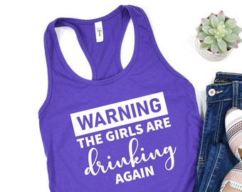 Warning the Girls are Drinking Again, Summer Tank, Funny Tank, Party Tank, Best Friend Tank, Best Friend Tank, Matching Friend Tank