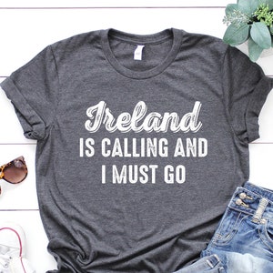 Ireland Is Calling T Shirt, Funny Ireland Gift, ireland Shirt, Irish gift, Ireland Trip Shirt, Irish Birthday Gift, Ireland Lover Tee