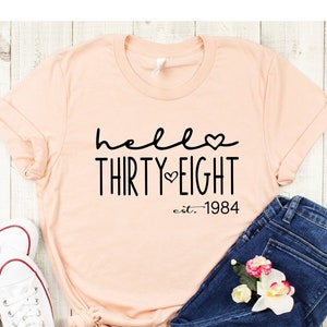 Hello Thirty Eight Est 1985 Shirt, Thirty Eighth Birthday For Her, Turning 38 Birthday Gift, 38th Birthday Shirt, Birthday Party T-Shirts