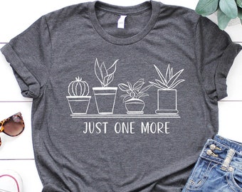 Plant Lover Graphic Tee: "Just One More" Shirt