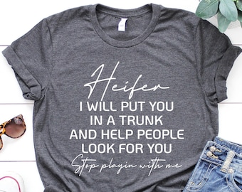 Funny Heifer Graphic Tee: Sarcastic Sassy Gift