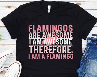 Flamingos Are Awesome Shirt, I Am A Flamingo Shirt, Cute Flamingo Gift, Flamingo Gifts, Flamingo T-Shirt, Funny Flamingo Tee, Summer Shirt