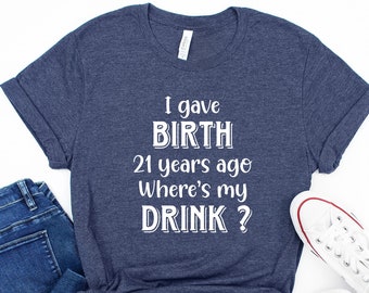 T-shirt pour 21 ans de maman : « Où est mon verre ? Cadeau drôle