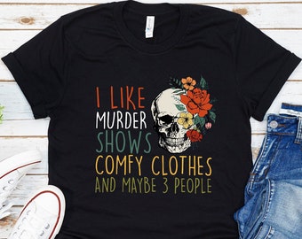 I like Murder Shows Comfy Clothes Shirt, Crime Show TShirt, Horror Series Tee, Funny Horror Shirt, Criminal T-Shirt, Tv Series Shirts