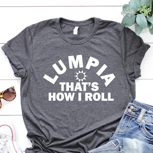 Lumpia That's How I Roll T-Shirt: Funny Filipino Foodie Gift