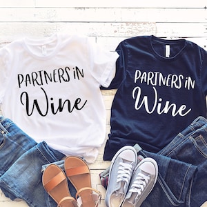 Partners in Wine Shirt, Wine Shirt, Wine Lover Shirt, Gift for Wine Lover, Wine Tasting Shirt, Funny Wine Shirt, Gift for Best Friend Gift