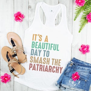 It&#39;s A Beautiful Day To Smash The Patriarchy, Feminist Shirt, Smash The Patriarchy Tank Top, Feminism, Womens Fundamental Rights Sleeveless